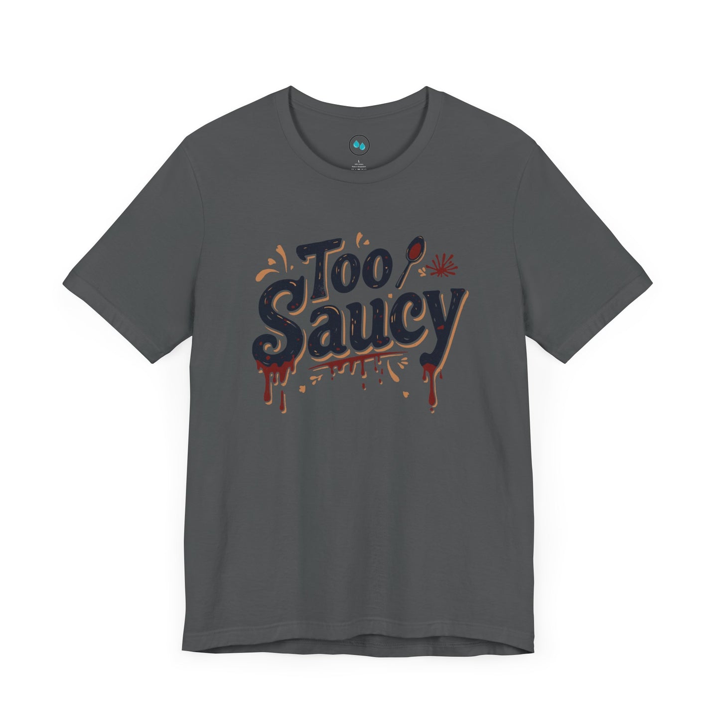 Too Saucy - Tee Shirt