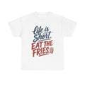 Eat the Fries - T-Shirt