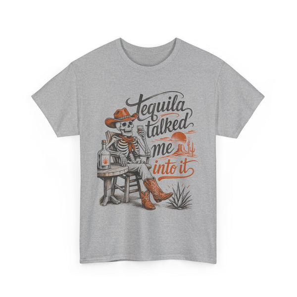 Tequila Talked Me Into It - T-Shirt