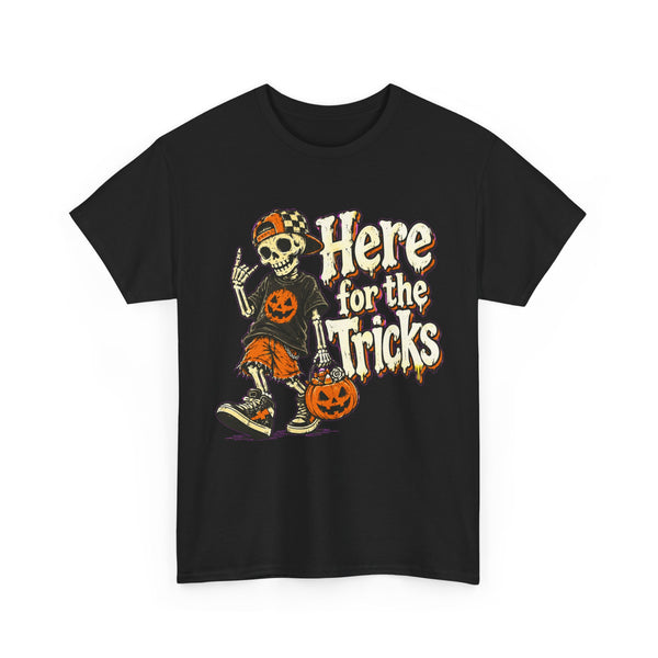 Here for the Tricks - T-Shirt