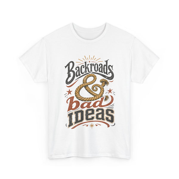 Backroads & Bad Ideas - T-Shirt