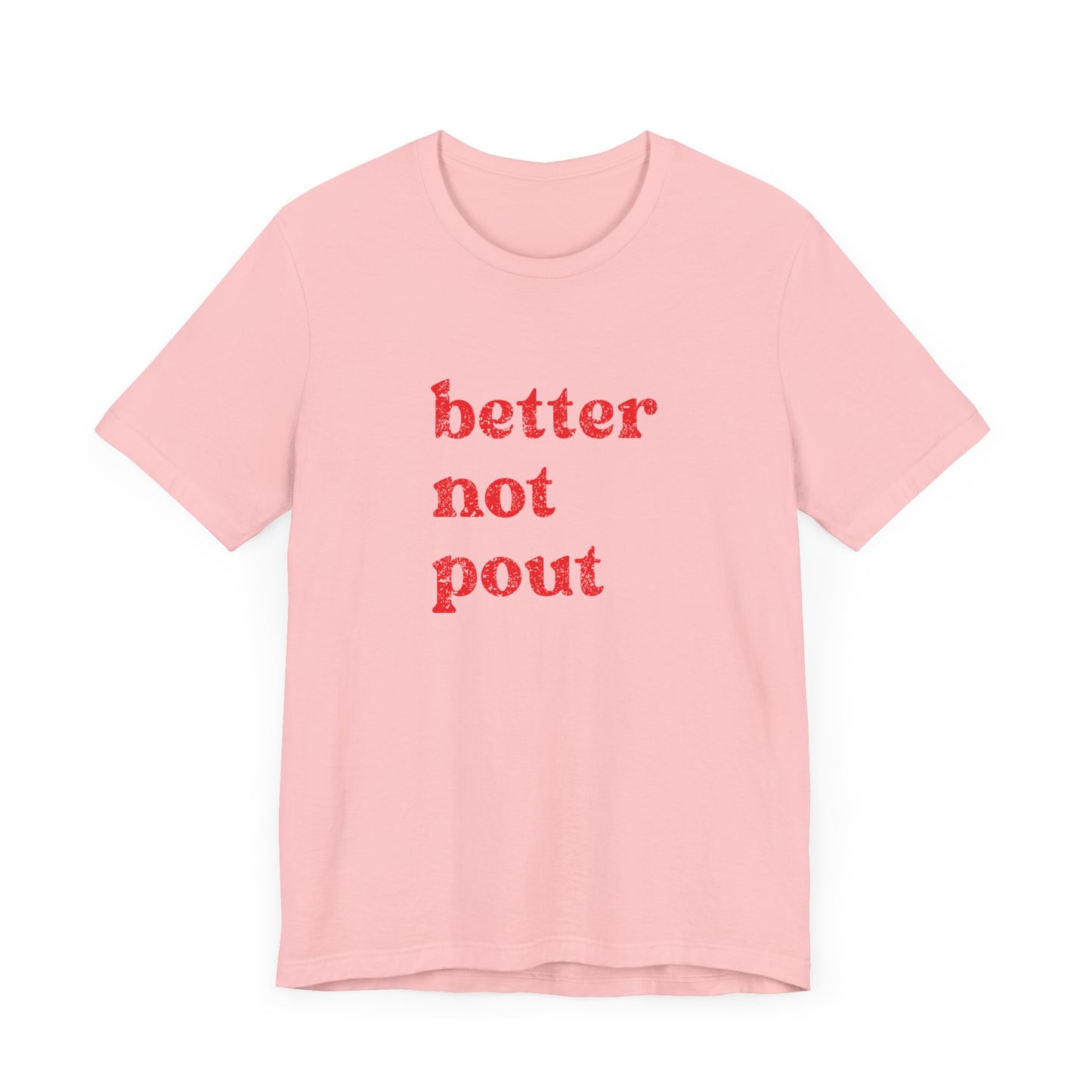 Better Not Pout T-Shirt