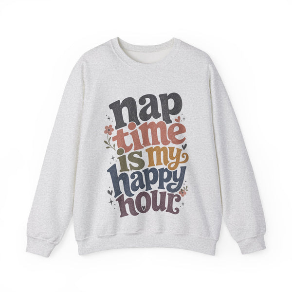 Nap Time Happy Hour - Sweatshirt