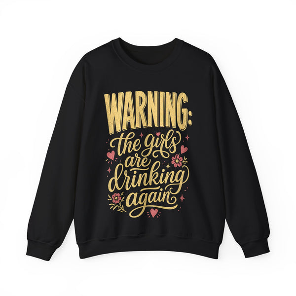 The Girls Are Drinking Again - Sweatshirt