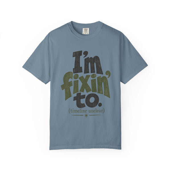 Fixin' To - Comfort Colors Tee