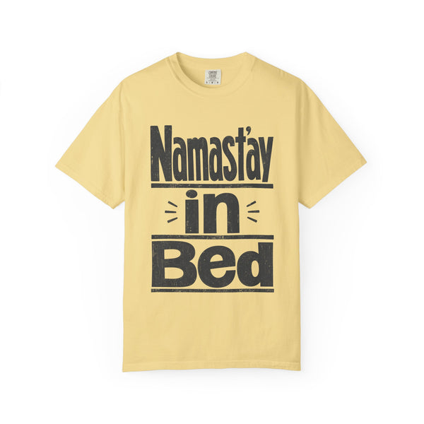 Namast'ay in Bed - Comfort Colors Tee
