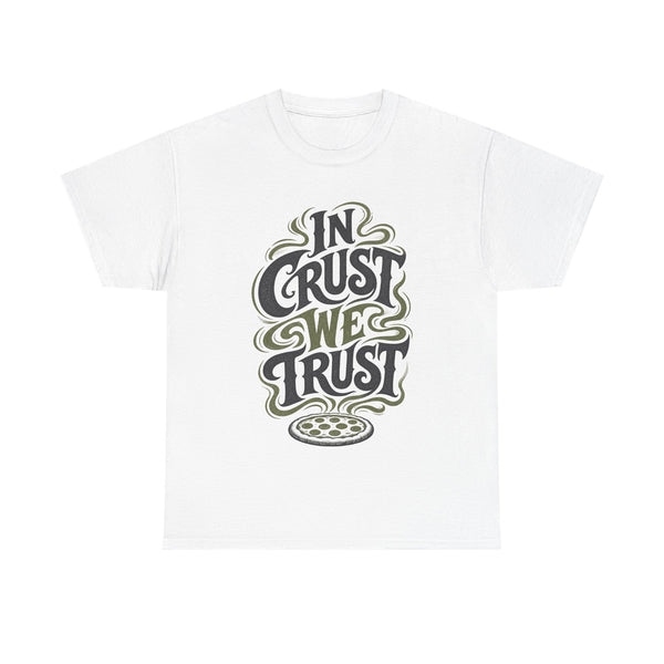 In Crust We Trust - T-Shirt