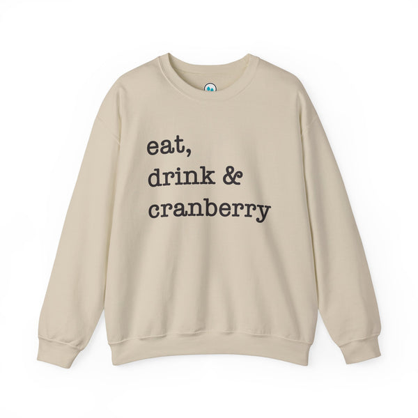 Eat, Drink & Cranberry - Crewneck Sweatshirt