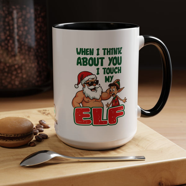 When I Think About You I Touch My Elf - Coffee Mug