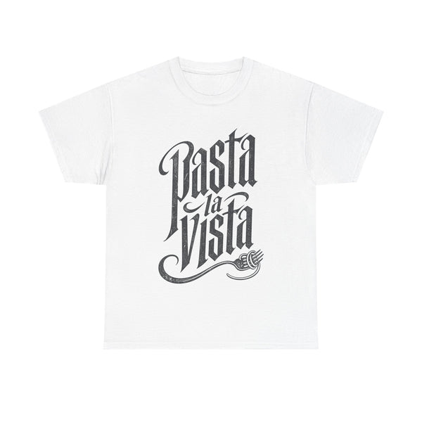 Pasta La Vista - T-Shirt