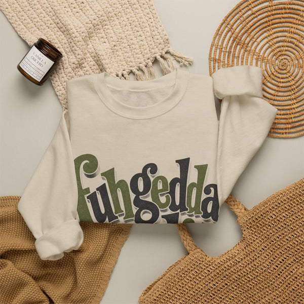 Fuhgeddaboudit - Sweatshirt