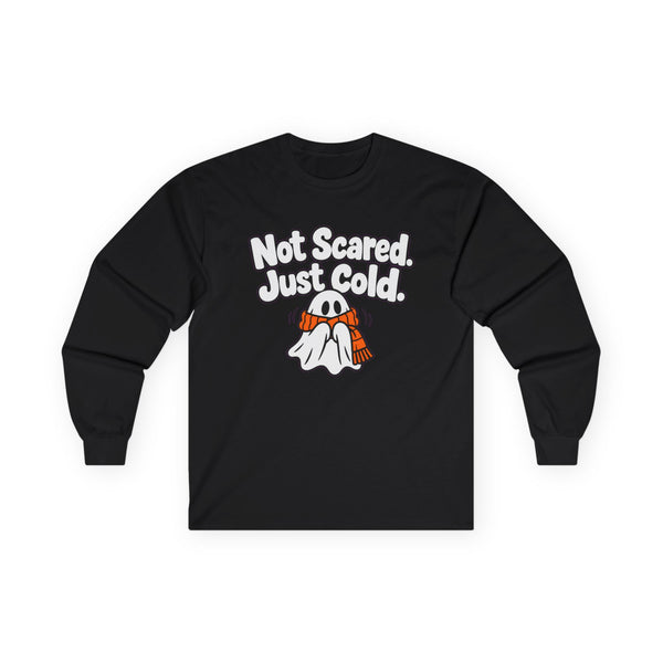 Not Scared. Just Cold. - Long-sleeve