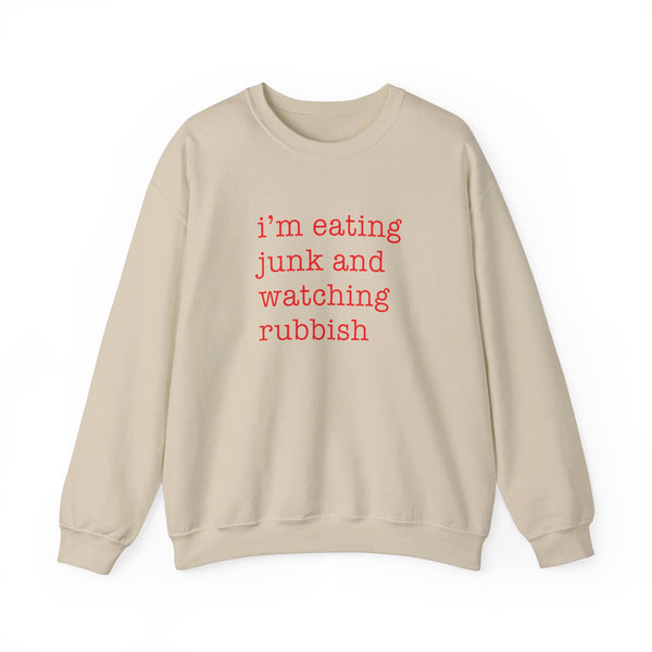 I'm Eating Junk and Watching Rubbish Sweatshirt