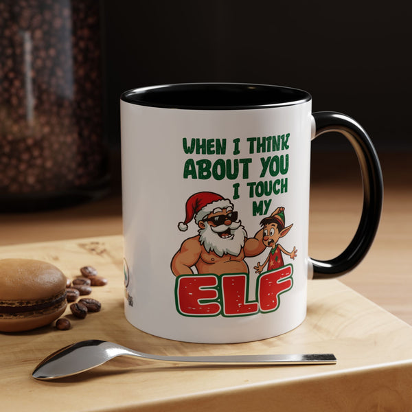 When I Think About You I Touch My Elf - Coffee Mug