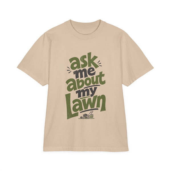 Ask Me About My Lawn - Oversized Heavyweight Tee