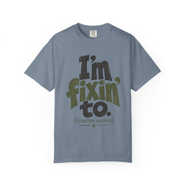 Fixin' To - Comfort Colors Tee