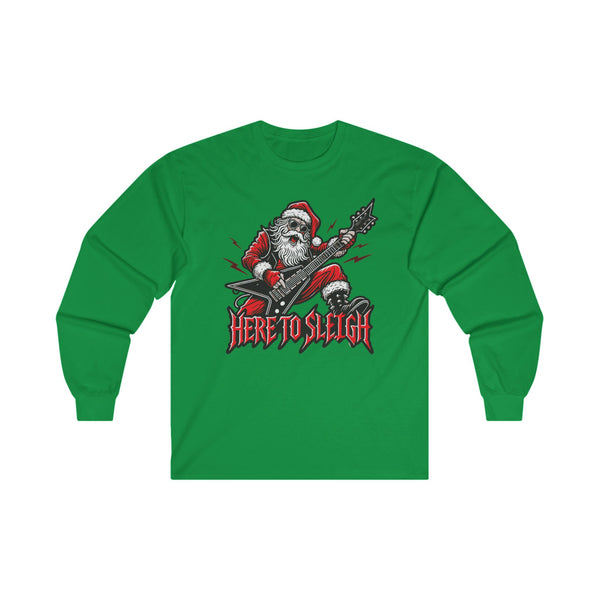 Here to Sleigh - Unisex Long Sleeve Tee