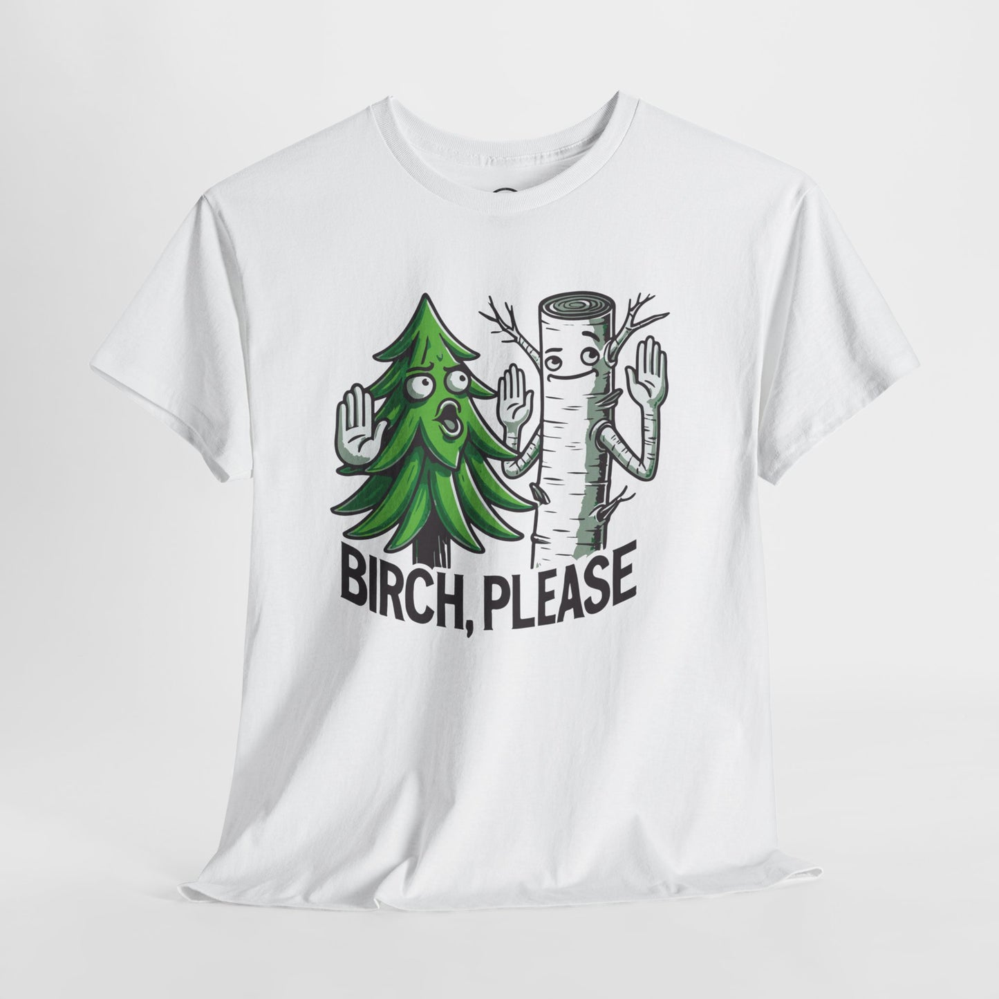 Birch, Please - Tee Shirt