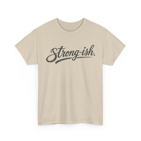Strong-ish - T-Shirt