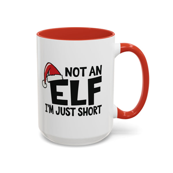 Not An Elf, I'm Just Short -  Coffee Mug