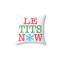 Le Tits Now - Let It Snow - Funny Holiday Decorative Pillow