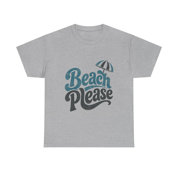 Beach Please - T-Shirt