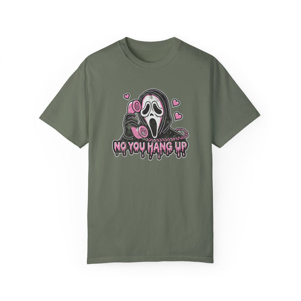 "No You Hang Up" -  Garment-Dyed T-shirt