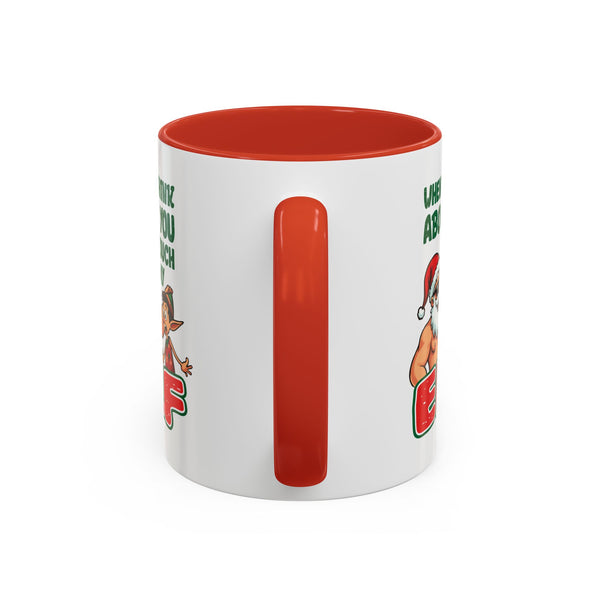 When I Think About You I Touch My Elf - Coffee Mug