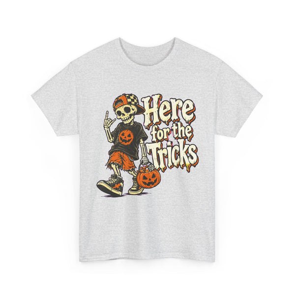 Here for the Tricks - T-Shirt
