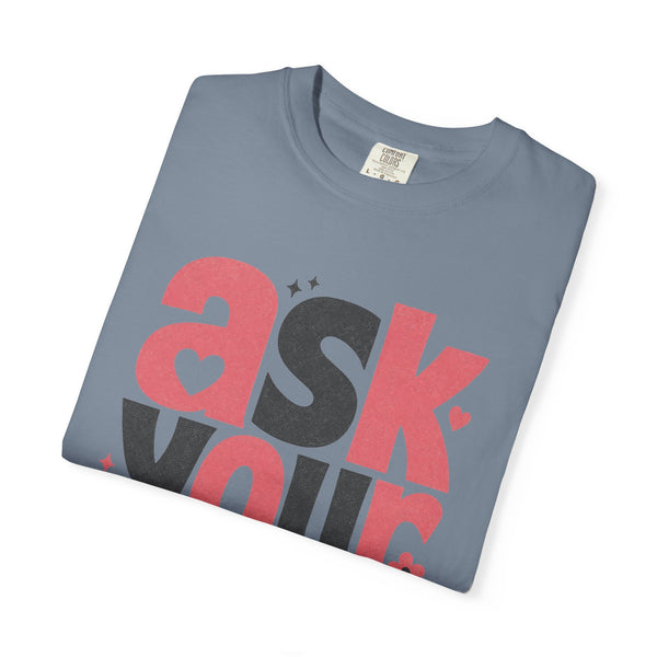 Ask Your Dad - Comfort Colors Tee