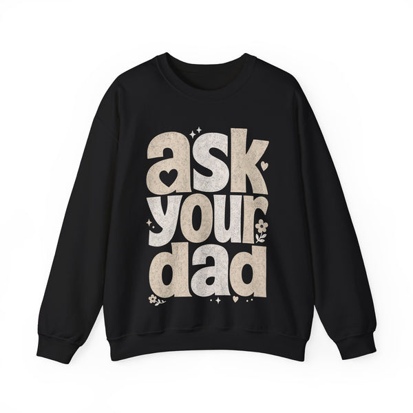 Ask Your Dad - Sweatshirt