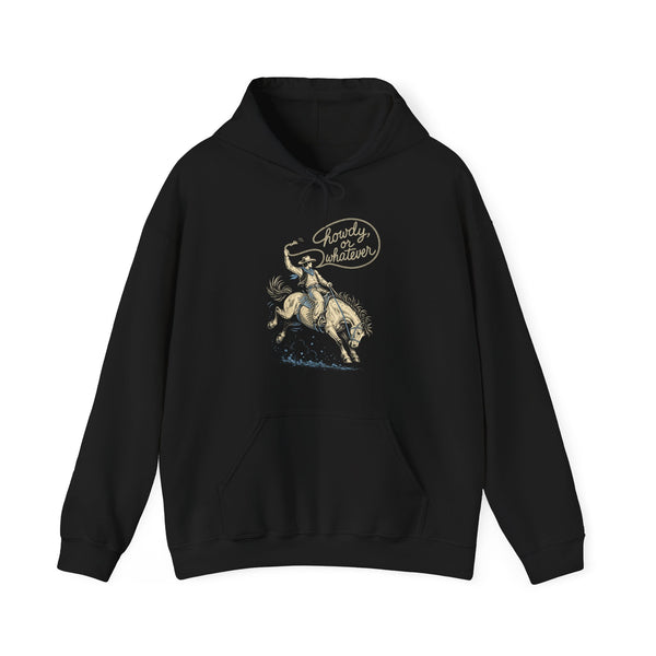 Howdy or Whatever - Hoodie