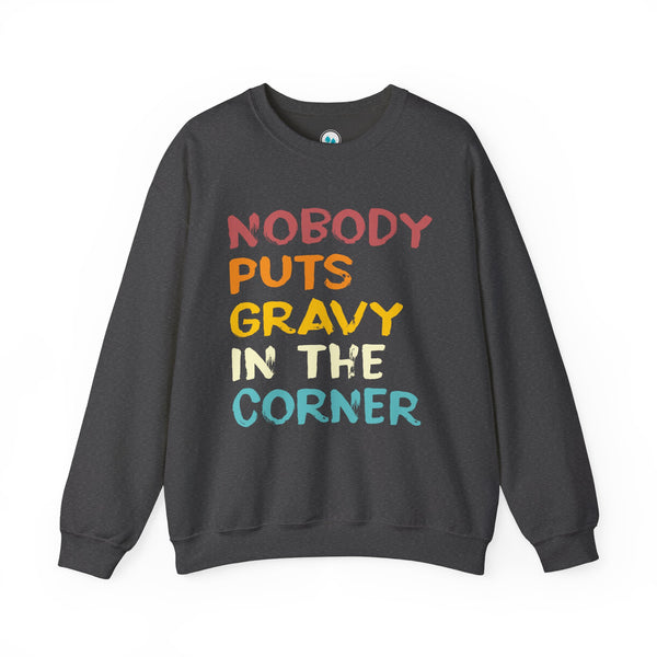 Nobody Puts Gravy In The Corner - Crewneck Sweatshirt