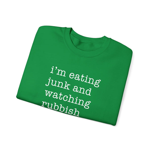 I'm Eating Junk and Watching Rubbish Sweatshirt