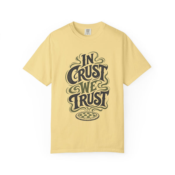 In Crust We Trust - Comfort Colors Tee