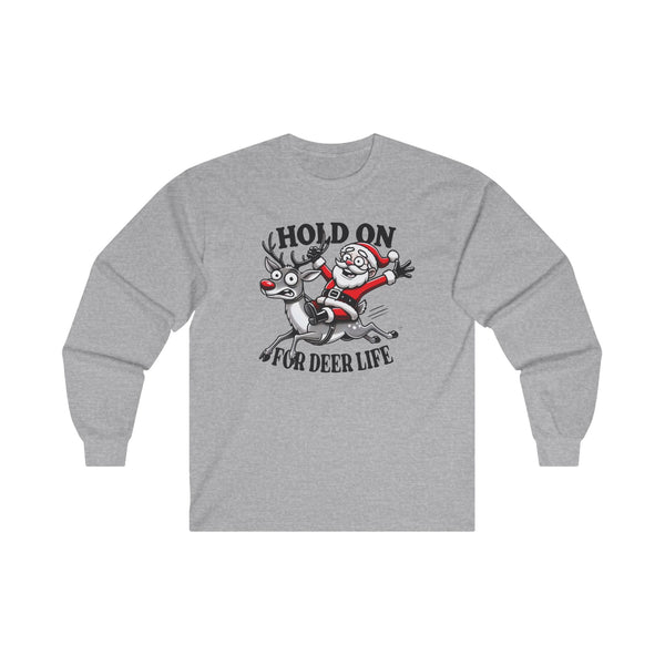 Hold On for Deer Life - Unisex Long Sleeve Shirt