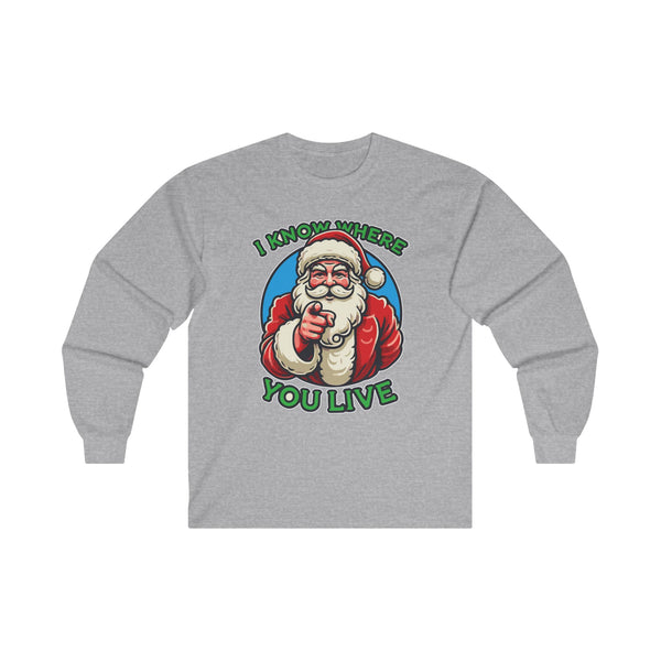 I Know Where You Live - Funny Santa Long Sleeve Tee