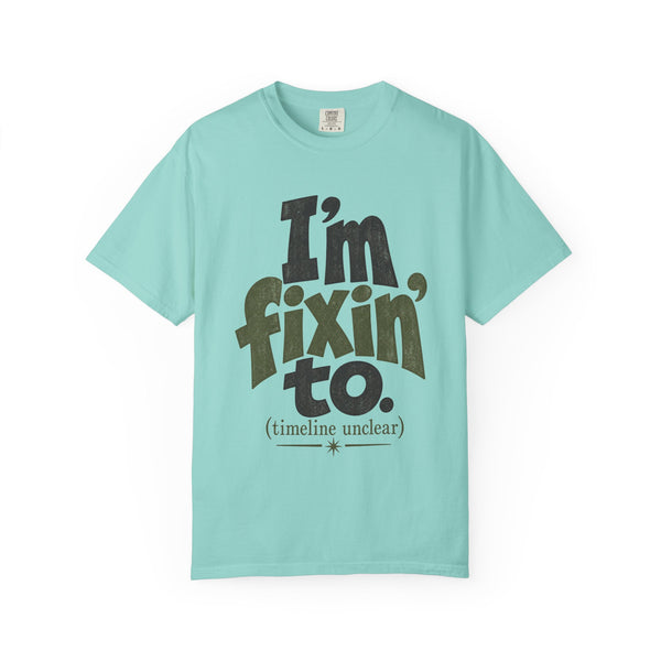 Fixin' To - Comfort Colors Tee