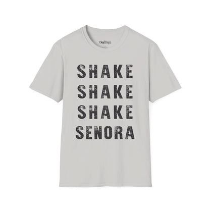 Shake Shake Shake Senora! T- Shirt