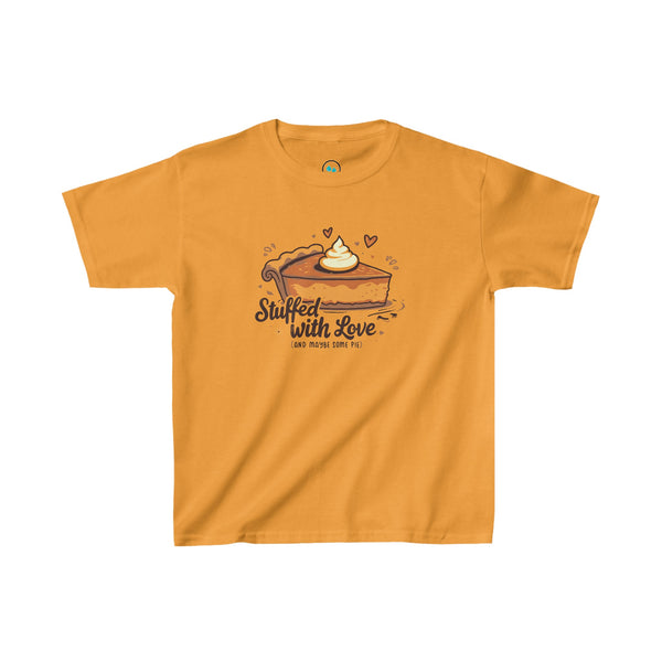 Stuffed With Love (Maybe Some Pie Too) Kids Tee