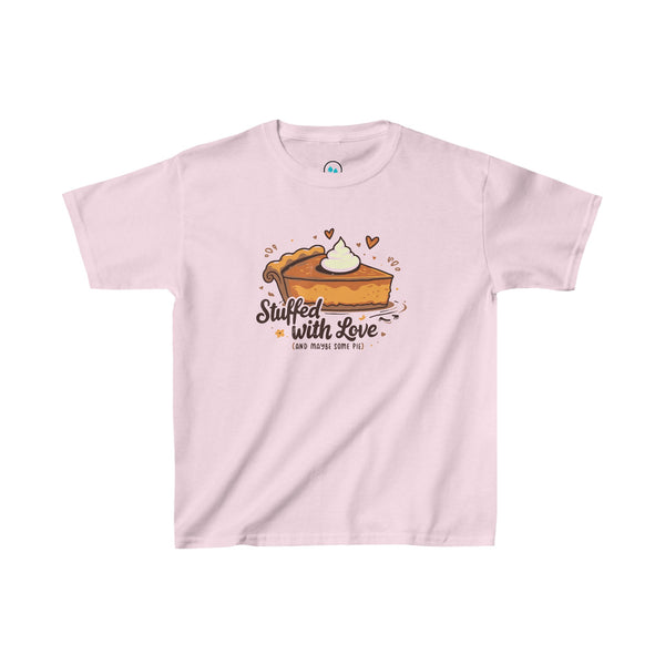 Stuffed With Love (Maybe Some Pie Too) Kids Tee