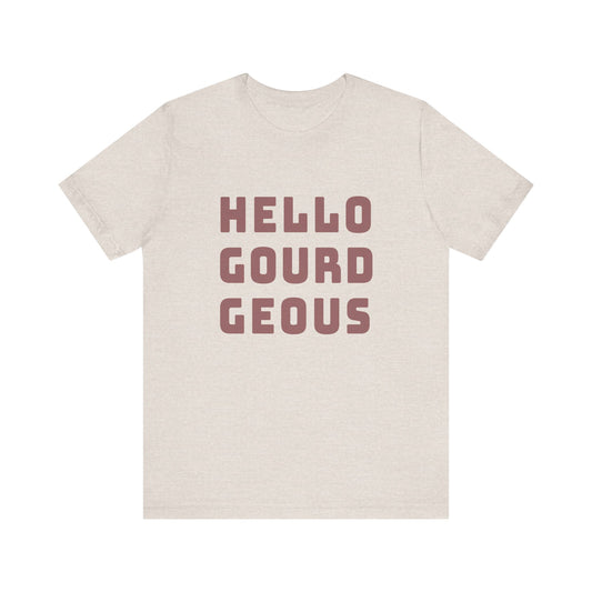 "Hello Gourd-geous" Short Sleeve Tee