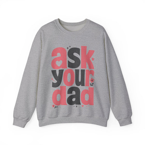 Ask Your Dad - Sweatshirt