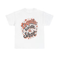 Worth a Shot - T-Shirt