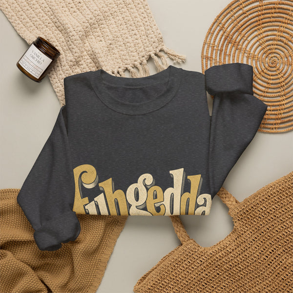 Fuhgeddaboudit - Sweatshirt