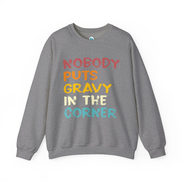 Nobody Puts Gravy In The Corner - Crewneck Sweatshirt