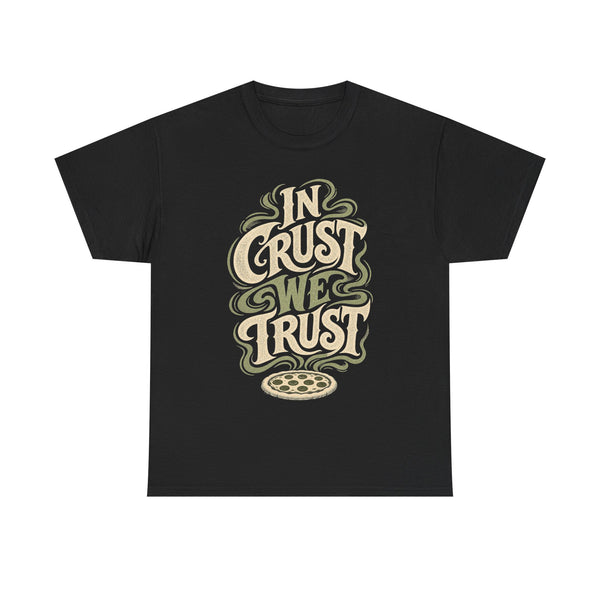 In Crust We Trust - T-Shirt