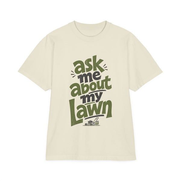 Ask Me About My Lawn - Oversized Heavyweight Tee