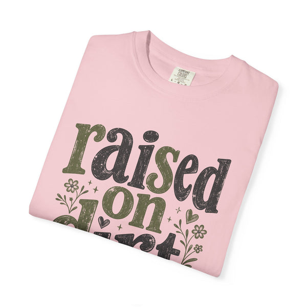 Raised on Dirt Roads - Comfort Colors Tee