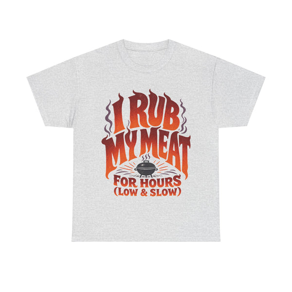 I Rub My Meat - T-Shirt